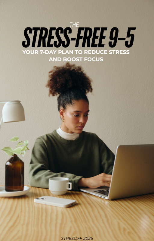 The Stress-Free 9–5: Your 7-Day Plan to Take Back Control and Boost Focus